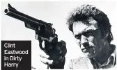  ??  ?? Clint Eastwood in Dirty Harry