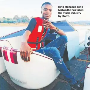  ??  ?? King Monada’s song Malwedhe has taken the music industry by storm.