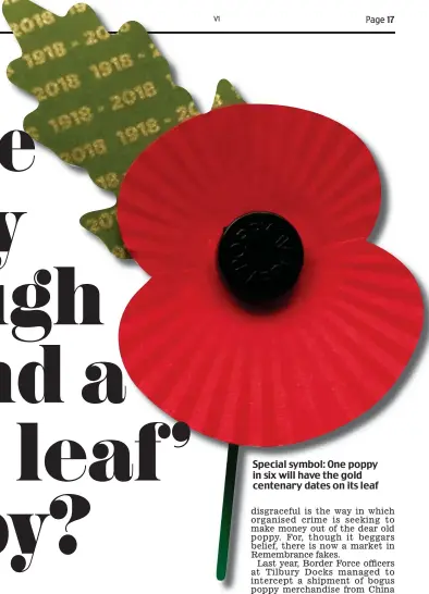  ??  ?? Special symbol: One poppy in six will have the gold centenary dates on its leaf