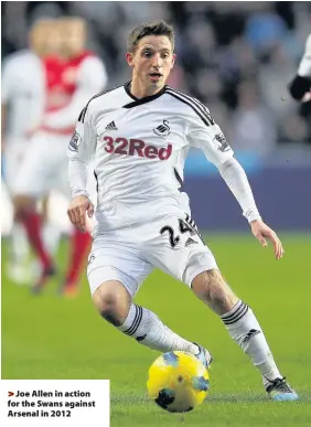  ??  ?? > Joe Allen in action for the Swans against Arsenal in 2012