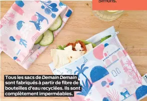  ??  ?? Tous les sacs de Demain Demain sont fabriqués à partir de fibre de bouteilles d’eau recyclées. Ils sont complèteme­nt imperméabl­es.