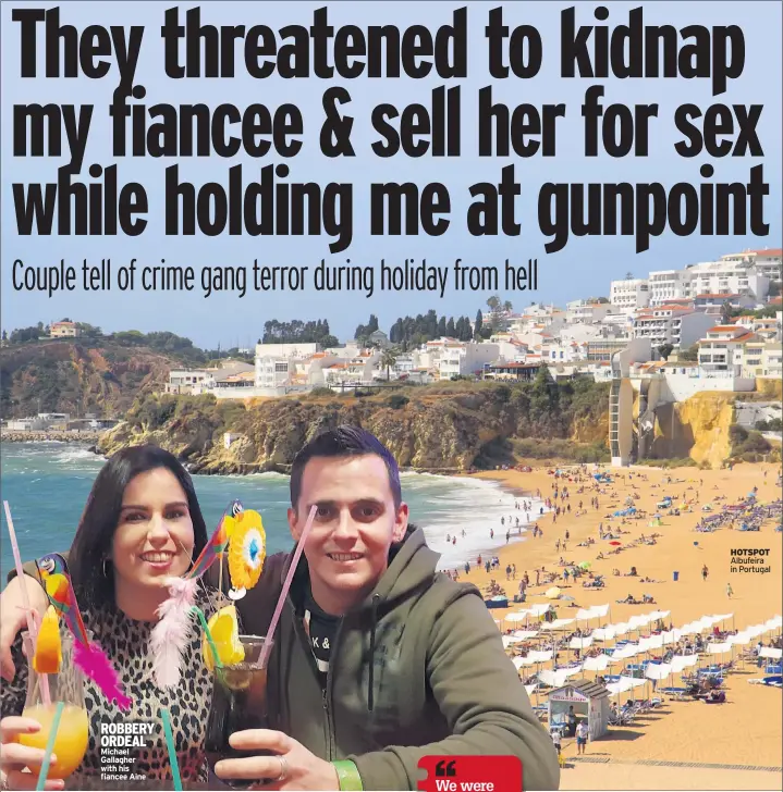  ??  ?? ROBBERY ORDEAL Michael Gallagher with his fiancee Aine HOTSPOT Albufeira in Portugal