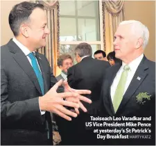  ?? MARTY KATZ ?? Taoiseach Leo Varadkar and US Vice President Mike Pence at yesterday’s St Patrick’s
Day Breakfast