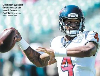  ?? PHOTO D’ARCHIVES, AFP ?? Deshaun Watson devra rester en santé face aux Dolphins.