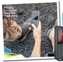  ??  ?? RUGGED The resilient Nokia 800 Tough phone