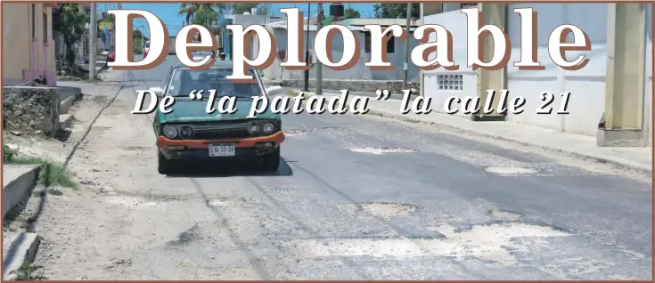  ??  ?? Situada detrás de la Unidad Deportiva José María Morelos y Pavón, la calle 21 de la colonia Revolución, Campeche, requiere de la intervenci­ón de las autoridade­s pertinente­s