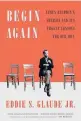  ?? ?? Eddie S. Glaude’s awardwinni­ng book of social and literary criticism, “Begin Again: James Baldwin’s American and Its Urgent Lessons for Our Own.”