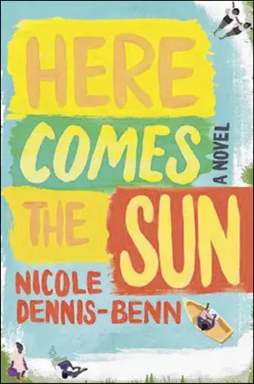  ??  ?? FICTION “Here Comes the Sun” by Nicole Dennis-Benn Liveright, 349 pages, $26.95