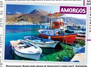  ??  ?? AMORGOS
Picturesqu­e: Boats bob along at Amorgos’s main port, Katapola