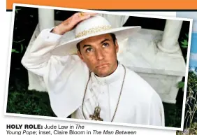  ??  ?? holy role: Jude Law in The Young Pope; inset, Claire Bloom in The Man Between