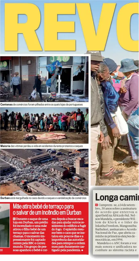  ??  ?? Centenas de comércios foram pilhados entre os quais lojas de portuguese­s
Maioria das vítimas perdeu a vida em acidentes durante protestos e saques
Durban está mergulhada no caos devido a saques e vandalizaç­ão de comércios