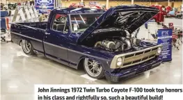  ??  ?? John Jinnings 1972 Twin Turbo Coyote F-100 took top honors in his class and rightfully so, such a beautiful build!