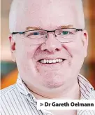  ?? ?? > Dr Gareth Oelmann