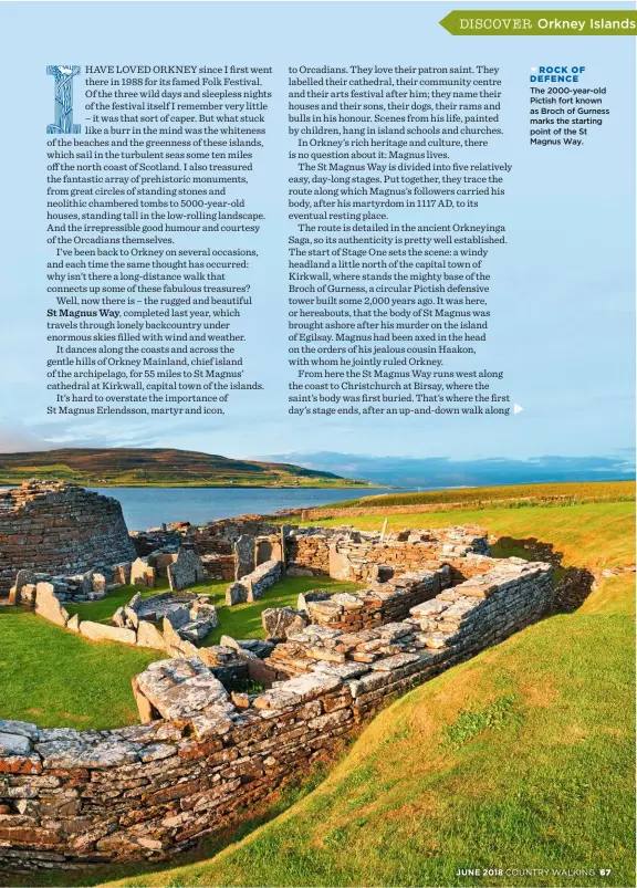  ??  ?? ROCK OF DEFENCE The 2000-year-old Pictish fort known as Broch of Gurness marks the starting point of the St Magnus Way.