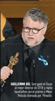  ?? ?? GUILLERMO DEL Toro ganó el Oscar al mejor director en 2018 y repita hazaña con con el premio a Mejor Película Animada por ‘Pinocho’