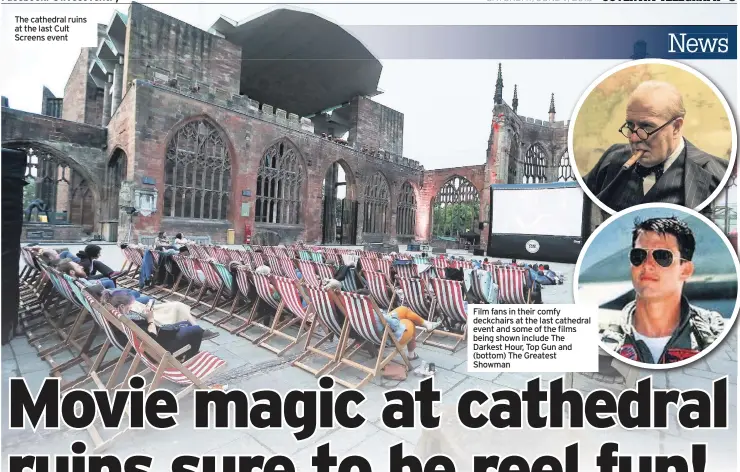  ??  ?? The cathedral ruins at the last Cult Screens event Film fans in their comfy deckchairs at the last cathedral event and some of the films being shown include The Darkest Hour, Top Gun and (bottom) The Greatest Showman