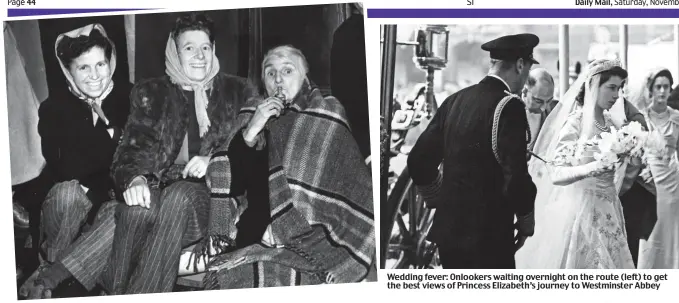  ??  ?? Wedding fever: Onlookers waiting overnight on the route (left) to get the best views of Princess Elizabeth’s journey to Westminste­r Abbey