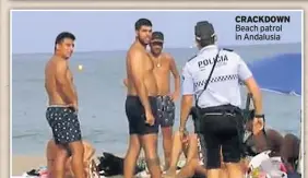  ??  ?? CRACKDOWN
Beach patrol in Andalusia