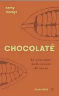  ?? ?? CHOCOLATÉ/LE GOÛT AMER DE LA CULTURE DU CACAO Samy Manga Éditions Écosociété