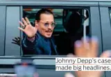  ?? ?? Johnny Depp’s case made big headlines.