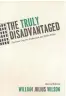  ?? UNIVERSITY OF CHICAGO PRESS ?? The Truly Disadvanta­ged: The Inner City, The Underclass, and Public Policy. By William Julius Wilson. University of Chicago Press.