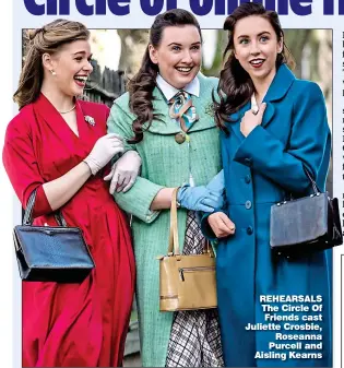  ?? ?? REHEARSALS The Circle Of Friends cast Juliette Crosbie, Roseanna Purcell and Aisling Kearns