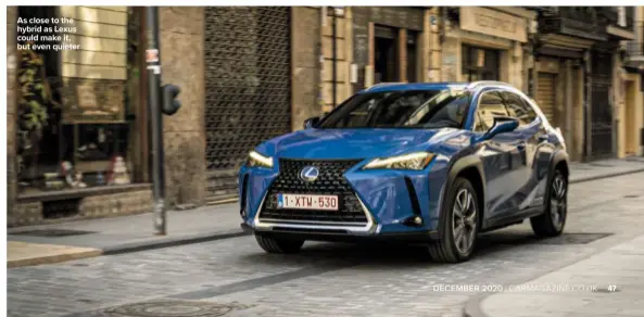  ??  ?? MINUS
▼
Floaty handling; ride a bit lumpy; rivals better value
As close to the hybrid as Lexus could make it, but even quieter