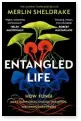  ??  ?? Entangled Life is available from all good bookseller­s for around £9, and is a phenomenal read.
