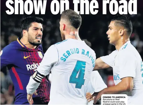  ??  ?? COMING TO AMERICA Barcelona or Real Madrid could soon play a league game in the US