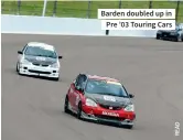  ??  ?? Barden doubled up in Pre ’03 Touring Cars