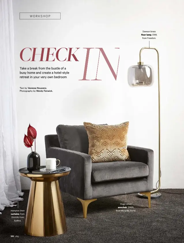  ??  ?? Hampton linen curtains, from $149.99, fromEziBuy.Hugo velvet armchair, $1695, from Me &amp; My Trend.Dawson brass floor lamp, $189,from Freedom.