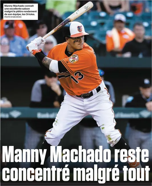  ?? PHOTO D’ARCHIVES ?? Manny Machado connaît une excellente saison malgré le piètre rendement de son équipe, les Orioles.