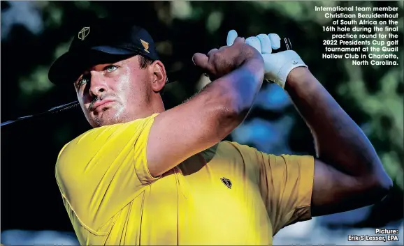  ?? Picture: Erik S Lesser, EPA ?? Internatio­nal team member Christiaan Bezuidenho­ut
of South Africa on the 16th hole during the final
practice round for the 2022 Presidents Cup golf
tournament at the Quail Hollow Club in Charlotte,
North Carolina.