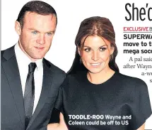  ??  ?? TOODLE-ROO Wayne and Coleen could be off to US