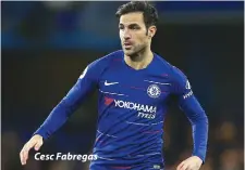  ??  ?? Cesc Fabregas