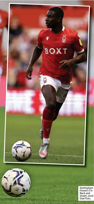  ?? ?? Nottingham Forest’s Fin Back and (inset) Jordi Osei-tutu.