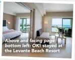  ??  ?? Above and facing page bottom left: OK! stayed at the Levante Beach Resort