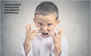  ??  ?? Parents could do more to curtail their children’s bad behaviour