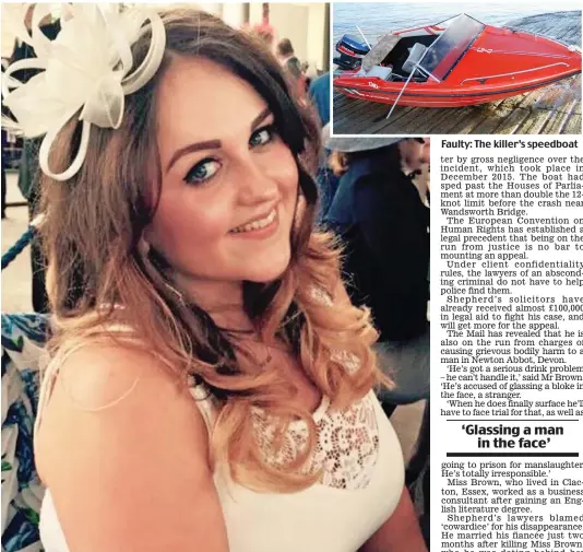  ??  ?? Victim: Charlotte Brown, 24, was left to drown in the Thames after the speedboat capsized Faulty: The killer’s speedboat