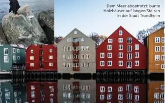  ??  ?? Dem Meer abgetrotzt: bunte Holzhäuser auf langen Stelzen in der Stadt Trondheim
