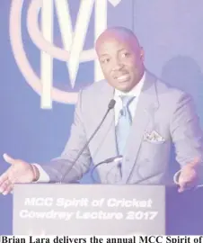  ??  ?? Brian Lara delivers the annual MCC Spirit of Cricket Cowdrey lecture at Lord’s.