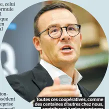  ??  ?? Toutes ces coopérativ­es, comme des centaines d’autres chez nous, contribuen­t à mieux partager la prospérité.