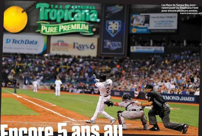  ??  ?? Les Rays de Tampa Bay pourraient jouer au Tropicana Field pour encore plusieurs années.