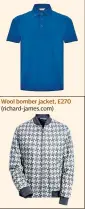  ??  ?? Washed cotton pique polo, £80 (gievesandh­awkes.com)
Wool bomber jacket, £270 (richard-james.com)