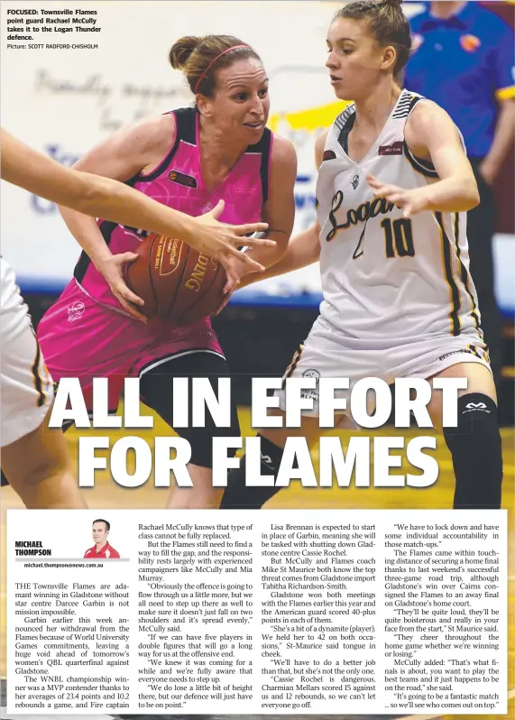  ?? Picture: SCOTT RADFORD- CHISHOLM ?? FOCUSED: Townsville Flames point guard Rachael McCully takes it to the Logan Thunder defence.