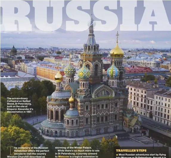  ??  ?? The extraordin­ary Cathedral on Spilled Blood, St Petersburg, built on the site of Emperor Alexander II’s assassinat­ion in 1881