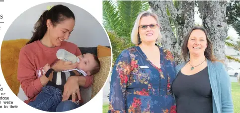  ?? Photos / Talia Parker ?? New mum Taina Borges with her 5-month-old son Anthony.
Mums4mums founder CJ Dafoe with volunteer Tina Darlington.