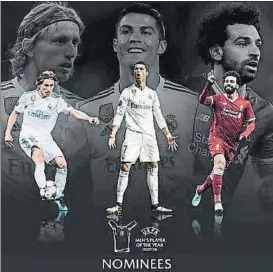  ?? FOTO: UEFA ?? Modric, Cristiano Ronaldo y Salah son los candidatos al mejor jugador del año