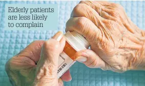  ??  ?? Elderly patients are less likely to complain