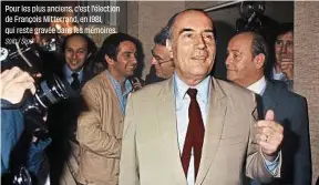  ?? Sola / Sipa ?? Pour les plus anciens, c’est l’élection de François Mitterrand, en 1981, qui reste gravée dans les mémoires.